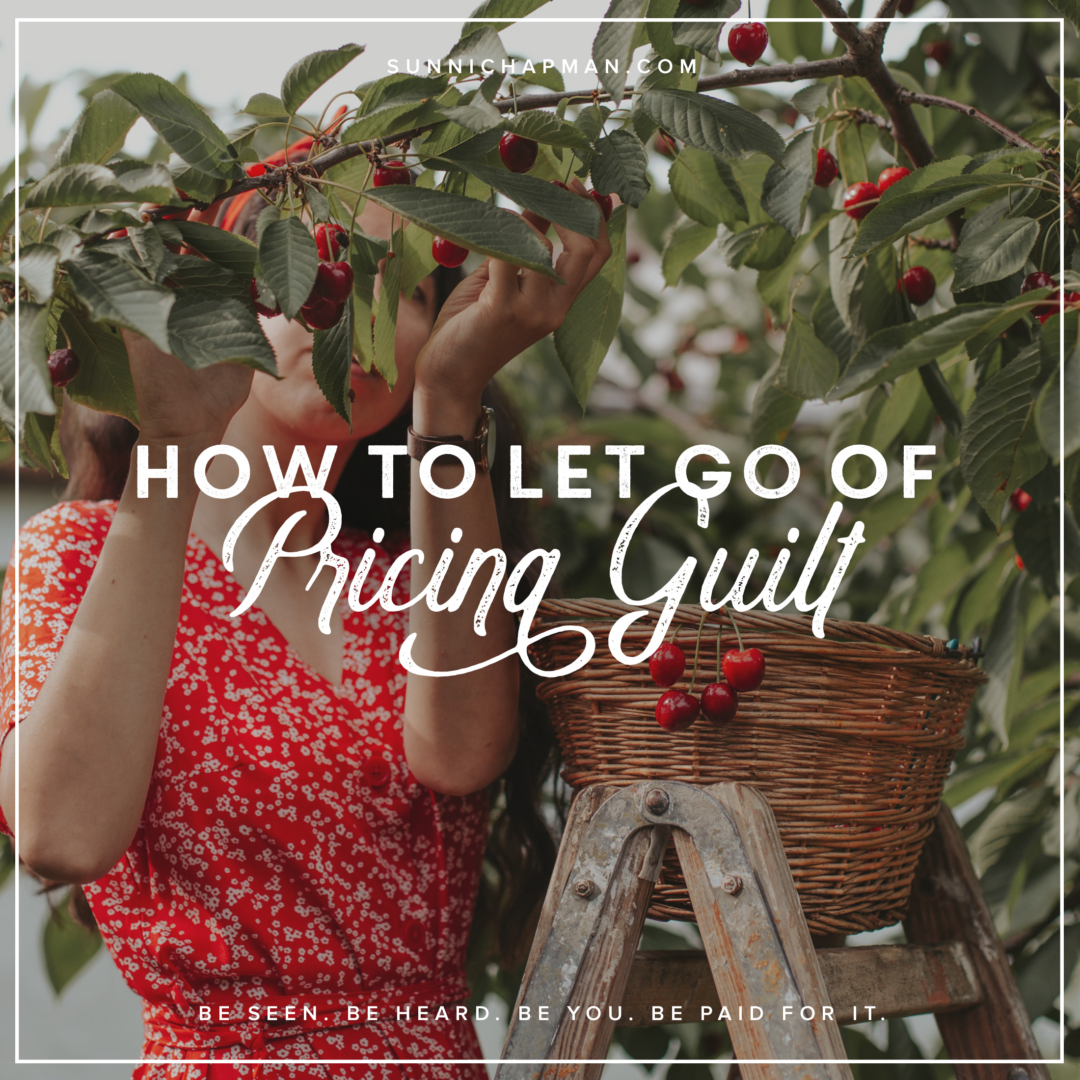 Woman picking cherries and text How To Let Go Of Pricing Guilt