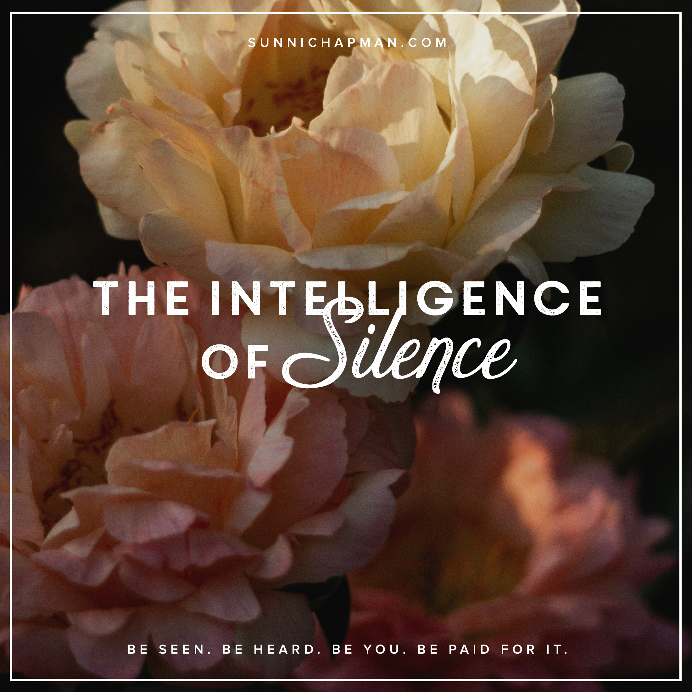 White and pink flowers in the background and text The Intelligence Of Silence