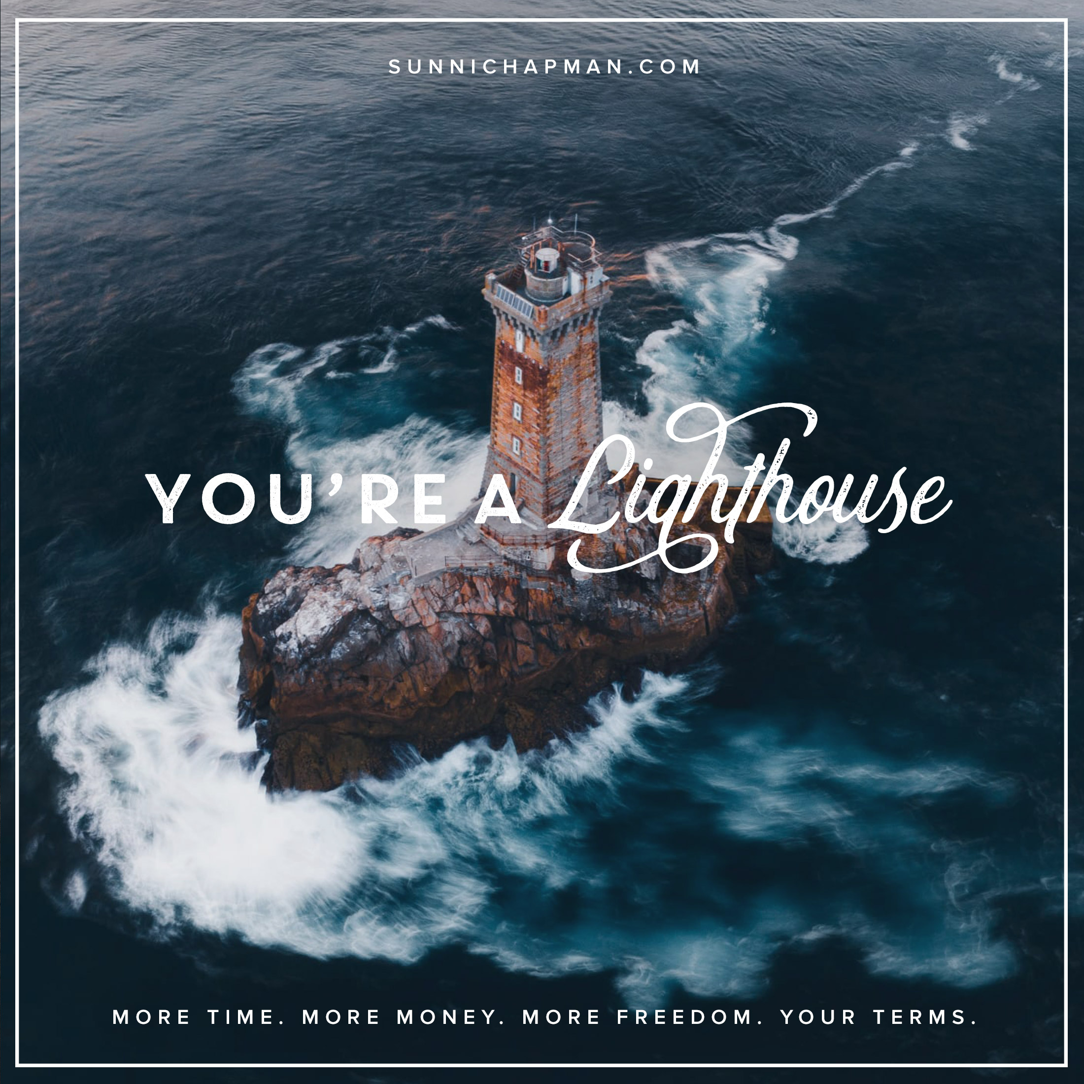Beautiful lighthouse on a rock in the middle of the sea, and text: You're A Lighthouse