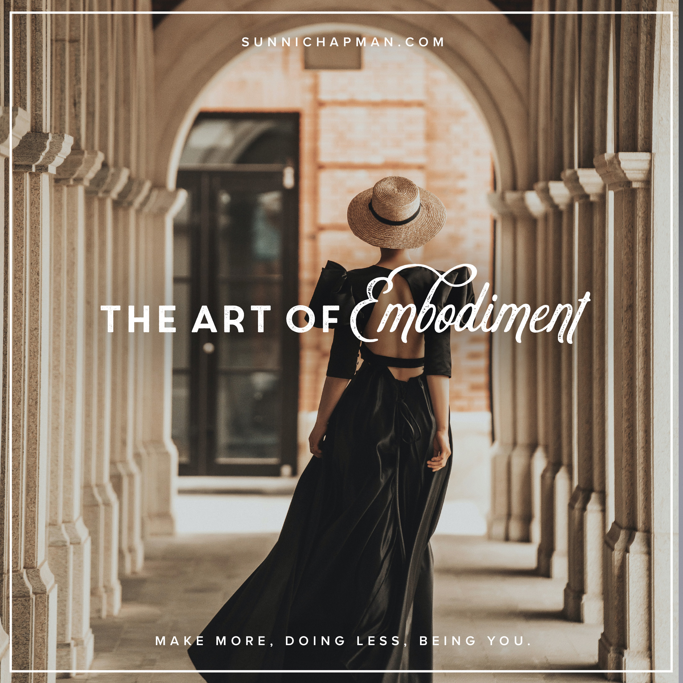 A ravishing woman in an elegant dress and hat, with her back turned, and the text: The Art Of Embodiment