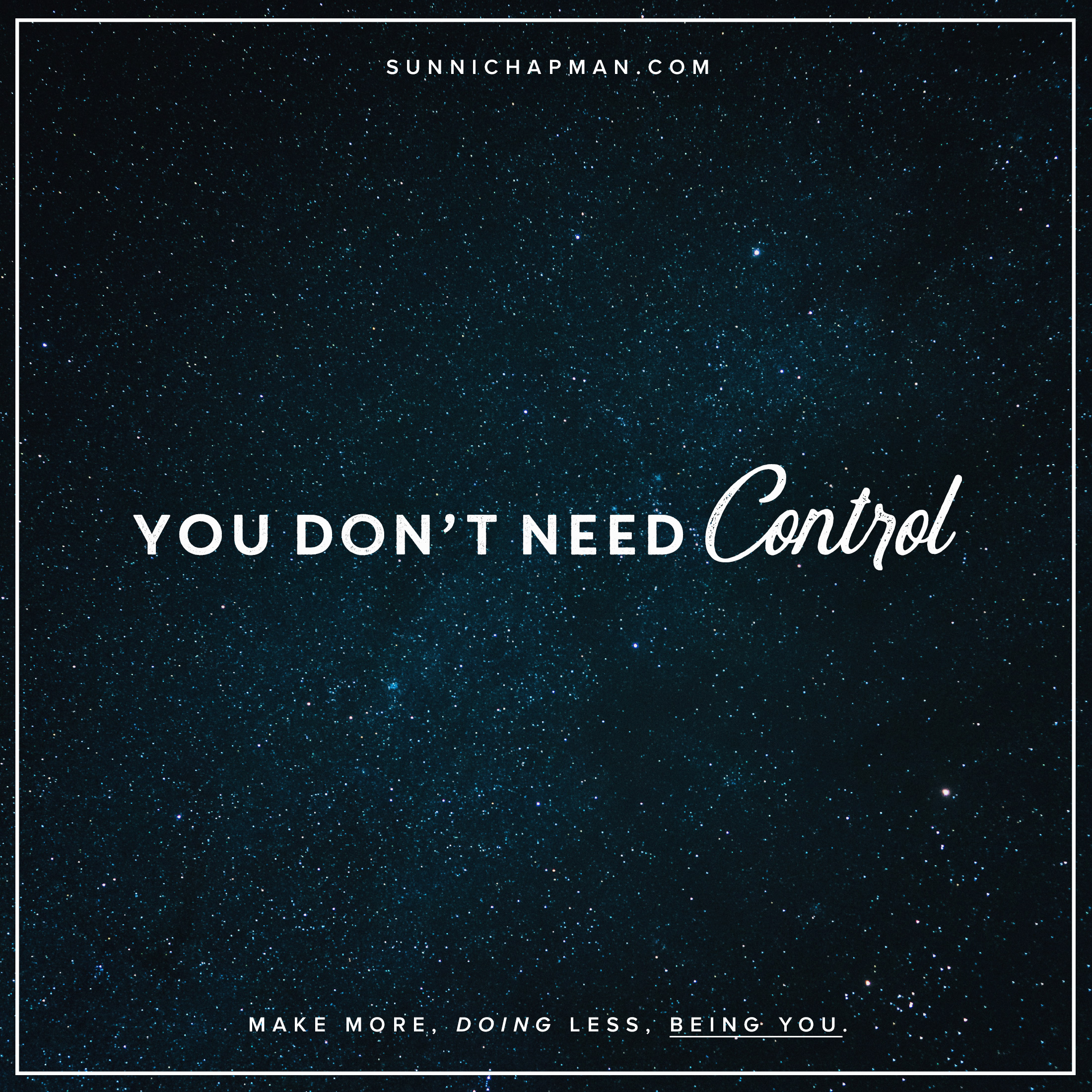 Night sky full of starts and text over it: You Don't Need Control