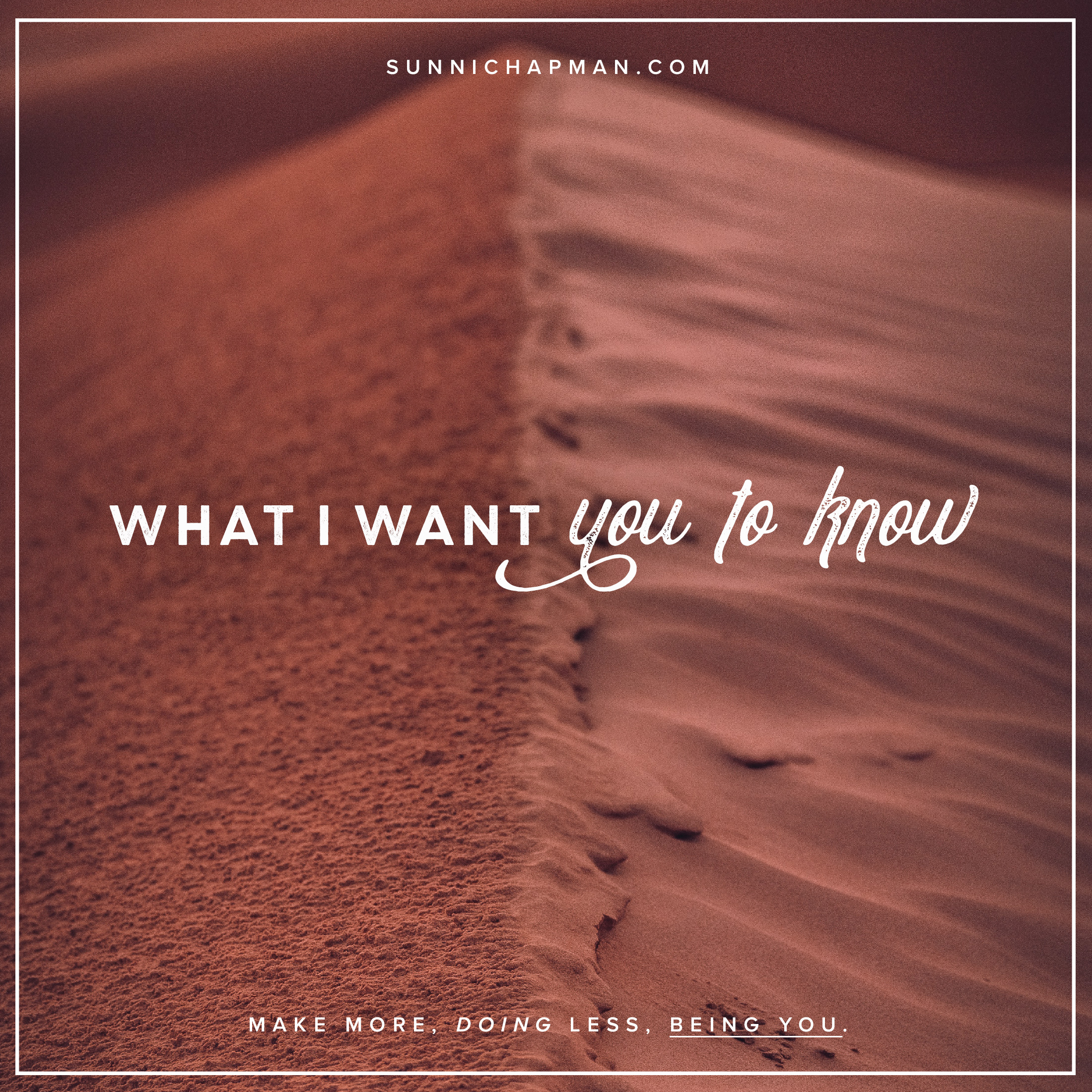 Red sand in the desert and text: What I Want You To Know