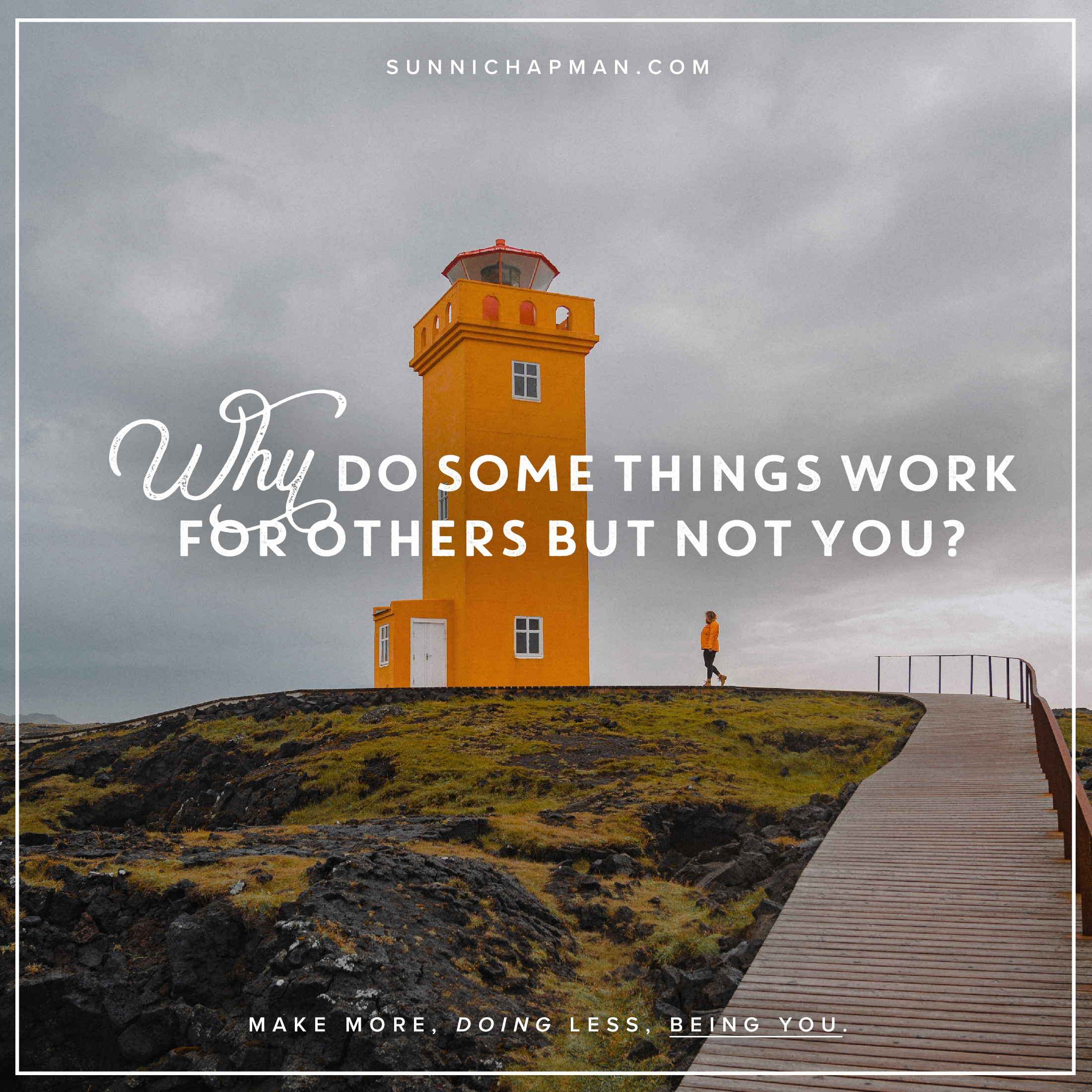 A girl walks on a gloomy day past an orange lighthouse, and text over the image: Why Do Some Things Work For Others But Not You?