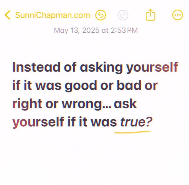 if it was true, it was exactly right. (If you want to live a life where who you really are is loved and supported, that is.)

Because otherwise you just keep showing up with whatever might earn you a ‘good and right’ seat in someone else’s eyes, but deep down still feel utterly alone, because you didn’t let the real you be seen. 

How can the real you be loved if you won’t let it be heard or seen? You give life a chance to love you back when you love yourself enough to be *true to you*.

And I know you don’t wanna be messin around with any other kind of life. ❤️💞 ;)