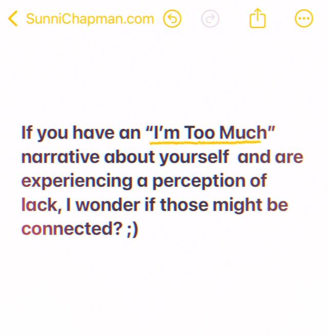 When you try to squash your muchness you get much less muchier. And that of course may be reflected in how “much” you have, or think you’re allowed to have, as well. 

Because you’re not supposed to be too much right? So how can you have too much (ie more than enough), when you’re constantly rejecting your own more-than-enoughness??! 

Oh honey… you’re much muchier than that. ;)

What would happen if you EMBRACED “I am a lot”, as the nature of your inherent abundance. We are ALL a lot (meaning we are everything, everything, everything) but some of us just feel a bit more safe to know that, that’s all. 

Go ahead and let yourself feel safe to know that. 😌✨💗💕

See how much lighter your heart gets, and your relationship to resources starts to feel in the wake of that. It’s a big one.